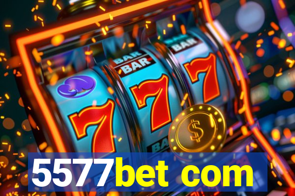 5577bet com